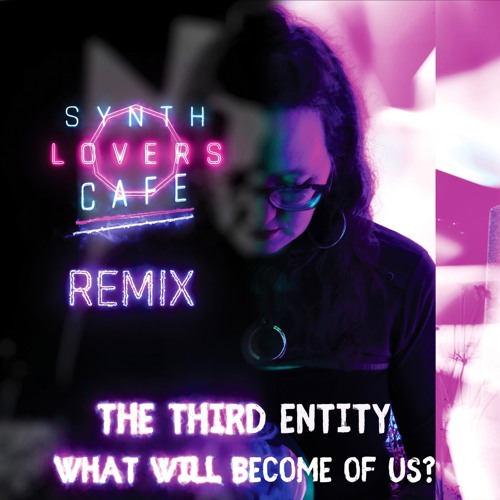 What Will Become Of Us - Synth Lovers Cafe Remix