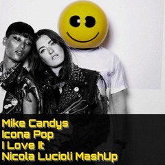 MIKE CANDYS Vs. ICONA POP - PUMP IT LOVE IT (NICOLA LUCIOLI MASHUP)