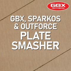GBX,Sparkos & Outforce Ft Mc Finchy - Plate Smasher Sc