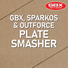 GBX,Sparkos & Outforce Ft Mc Finchy - Plate Smasher Sc