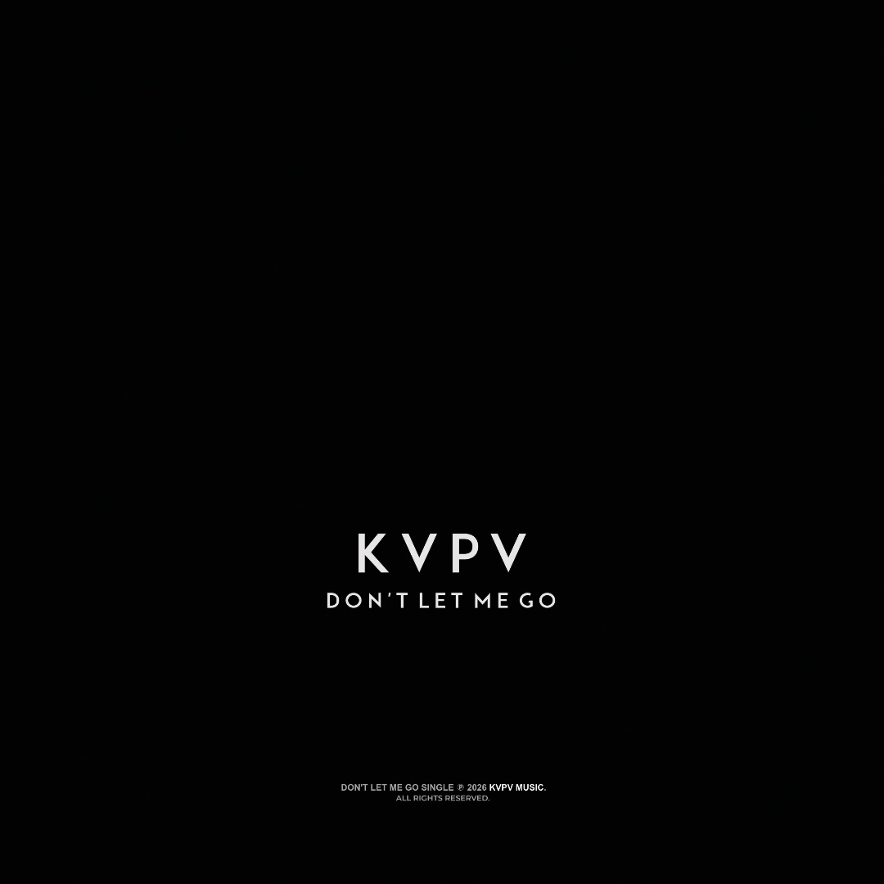 KVPV - Don't Let Me Go
