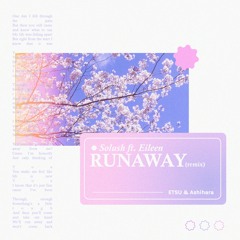 Solush - Runaway (feat. Eileen) [Etsuchii & Ashihara Remix]