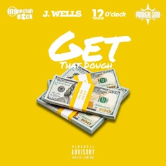 Get That Dough (feat. Prodigal Sunn & 12-O-Clock)