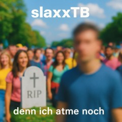 denn ich atme noch