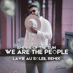 FREE DOWNLOAD: Empire Of The Sun - We Are The People (Lavie Au Soleil Unofficial Remix) [Full on YT]
