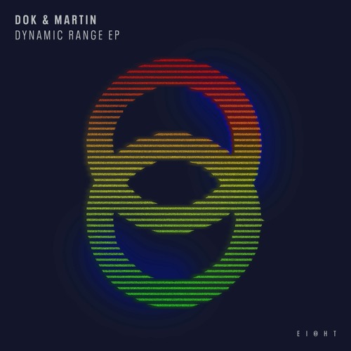 Stream Ei8ht Records | Listen to Dok & Martin - Dynamic Range EP (EI8HT026)  [clips] playlist online for free on SoundCloud