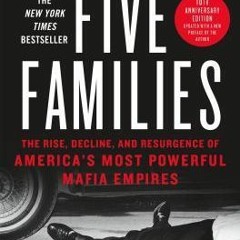 (PDF/Ebook) Five Families: The Rise, Decline, and Resurgence of America's Most Powerful Mafia Empire
