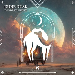 Tiger Forgot His Wings - Dune Dusk [Cafe De Anatolia]