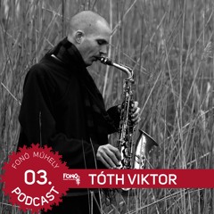 Fonó Műhely podcast 03. - Tóth Viktor