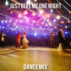 Just Give Me One Night - House/Disco Dance Mix