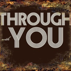 Through with You