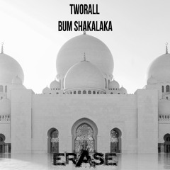 TWORALL: 'BUM SHAKALAKA'