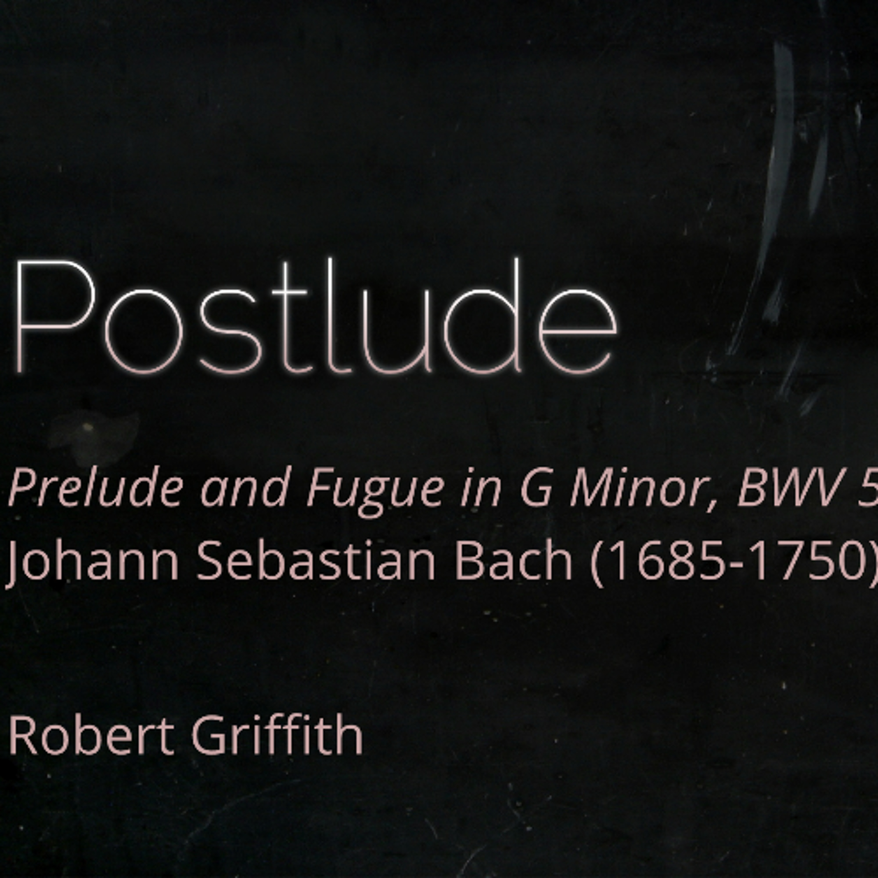 Prelude and Fugue in G Minor, BWV 55 Johann Sebastian Bach (1685-1750) - Robert Griffith episode artwork