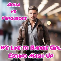 Aqua vs Vengaboys - We Like To Barbie Girl (Eschko Mash-Up)