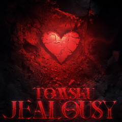 TOMSKU - JEALOUSY