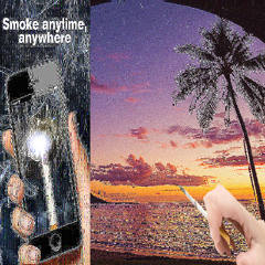 smoke anytime, anywhere (TAPE)