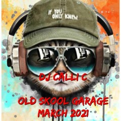 DJ CALLI C OLD SKOOL GARAGE MARCH 2021