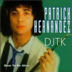 Born To Be Alive 2023 Patrick hernandez DJTK