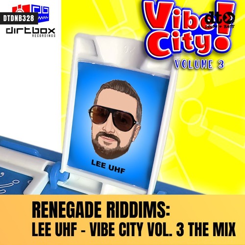 RENEGADE RIDDIMS: Lee UHF - Vibe City Vol. 3 The Mix