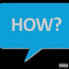 How? (prod. by Boyfifty)