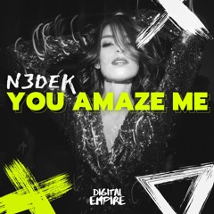 N3dek - You Amaze Me [OUT NOW]