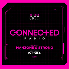 Connected Radio 065 (Weska Guest Mix)