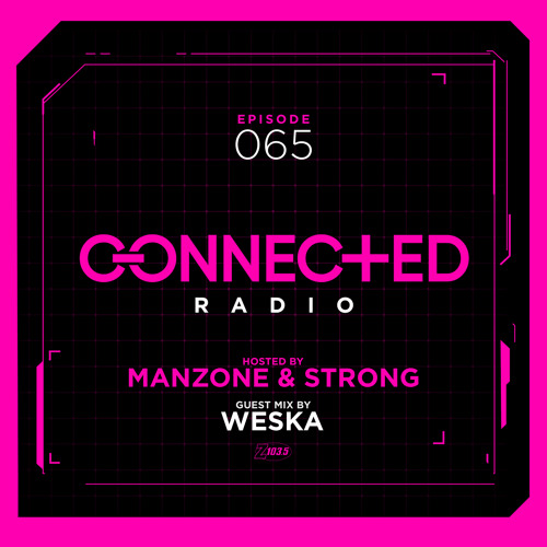 Connected Radio 065 (Weska Guest Mix)