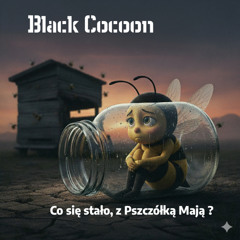 Black Cocoon - Co się stało z Pszczólką Mają ?