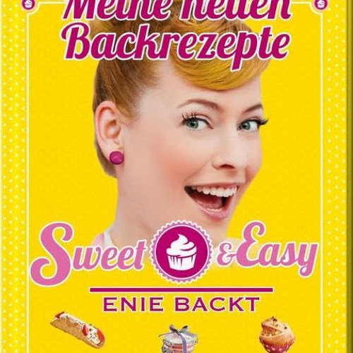 EPUB - READ Sweet & Easy - Enie backt: Meine neuen Backrezepte