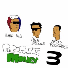 Propane Money 3 (Hank Trill, Dale Drizzle, Metro Boomhauer)