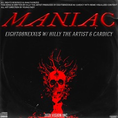 MANIAC ft HillyTheArtist (prod. Eight08NEXXU$ w/ Brotherkupa)