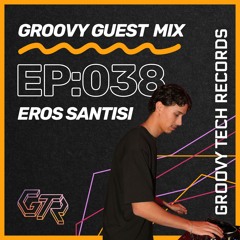 Groovy Guest Mix | Episode: 038 | By Eros Santisi