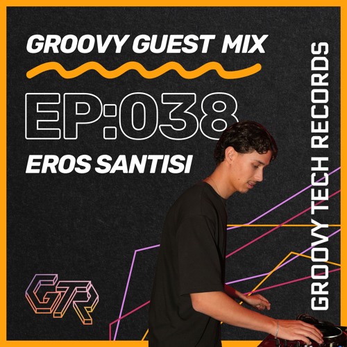 Groovy Guest Mix | Episode: 038 | By Eros Santisi