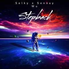 Selky x Sensay Wu - Stepback Remix (Prod. 7ink)