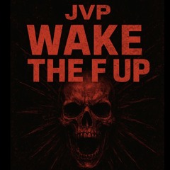 Wake The F Up