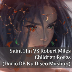 Saint Jhn Vs Robert Miles - Children Roses (Dario DB Nu Disco Mashup)
