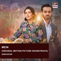Mein | OST 🎶 | Asim Azhar | Wahaj Ali | Ayeza Khan | ARY Digital