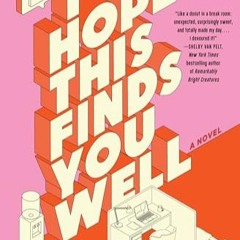 𝑷𝑫𝑭 📘 I Hope This Finds You Well: A Novel Kindle Edition
