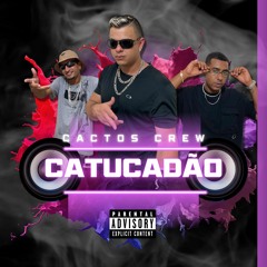 Cactos Crew - Catucadão