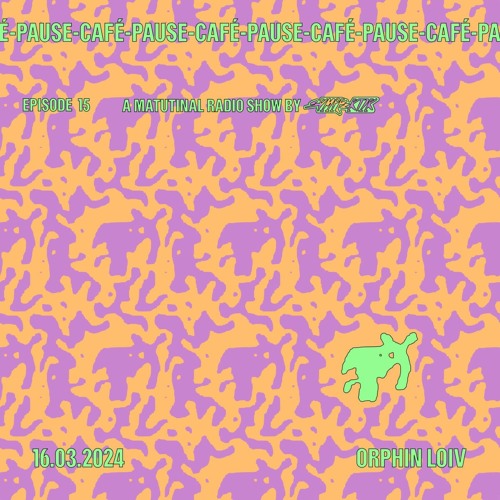 Orphin Loiv [Pause-Café on GDS.FM Episode 15]