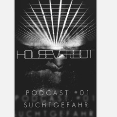 HOUSEVERBOT Podcast // SUCHTGEFAHR #01