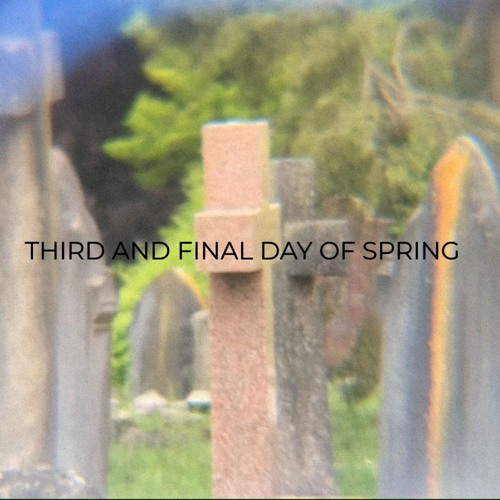 Third And Final Day Of Spring