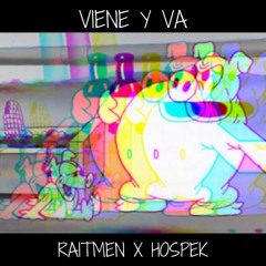 Viene y Va! / r a i t m e n (ft) Hospek
