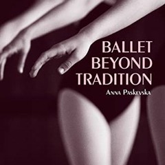 Read online Ballet Beyond Tradition by  Anna Paskevska