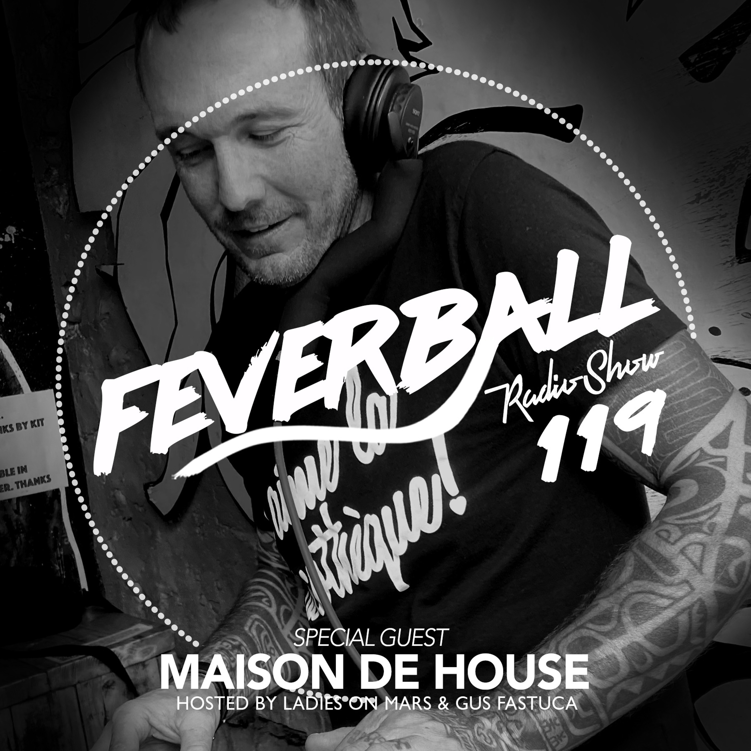 Feverball Radio Show 119 By Ladies On Mars & Gus Fastuca + Special Guest Maison De House episode artwork