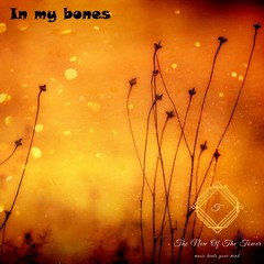 In my bones