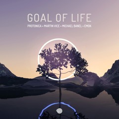 Protonica, Martin Vice, Michael Banel, Emok - Goal of Life (Original mix)- Out Now!