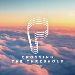 Premiere: Luther - Crossing the Threshold [PNEUMA]