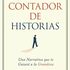 Free read✔ El Contador de Historias: Una narrativa que te guiar? a la grandeza (Spanish Edition)