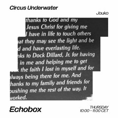 Circus Underwater #44 w/ Jouko [Echobox Radio]